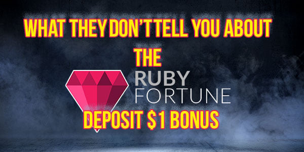 What they Don’t tell you about the Ruby Fortunes Deposit $1 Bonus 